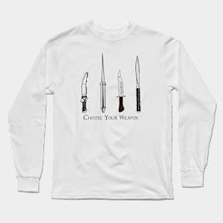 Choose Your Weapon Long Sleeve T-Shirt